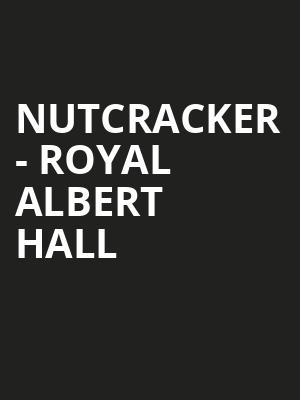 Nutcracker - Royal Albert Hall at Royal Albert Hall